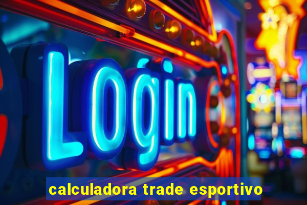 calculadora trade esportivo